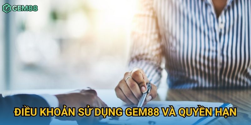 Điều khoản sử dụng Gem88 và quyền hạn Điều khoản sử dụng Gem88 và quyền hạn