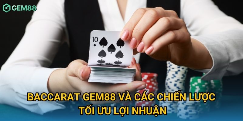 Baccarat Gem88 và các chiến lược tối ưu lợi nhuận Baccarat Gem88 và các chiến lược tối ưu lợi nhuận
