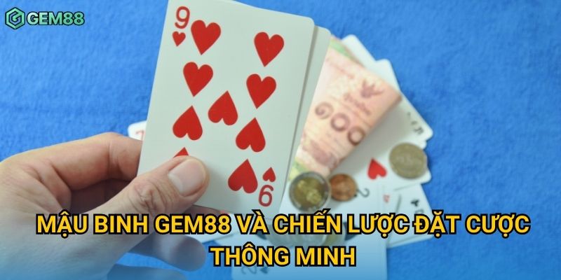 Mậu binh Gem88 và chiến lược đặt cược thông minh