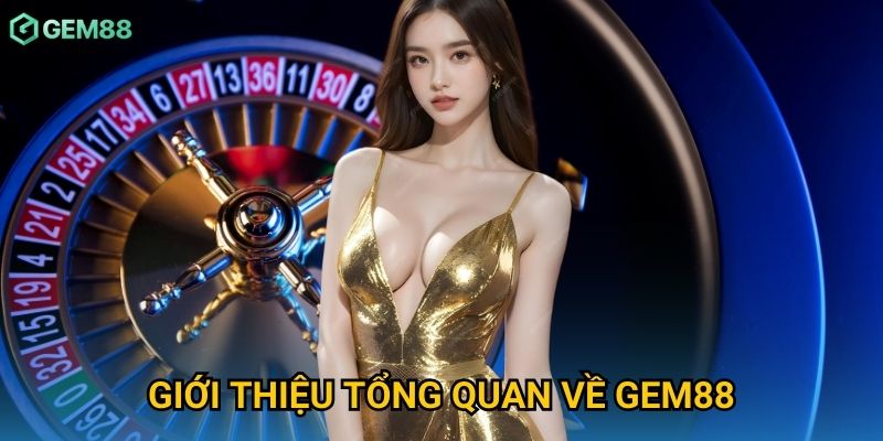 Giới thiệu tổng quan về Gem88 Giới thiệu tổng quan về Gem88