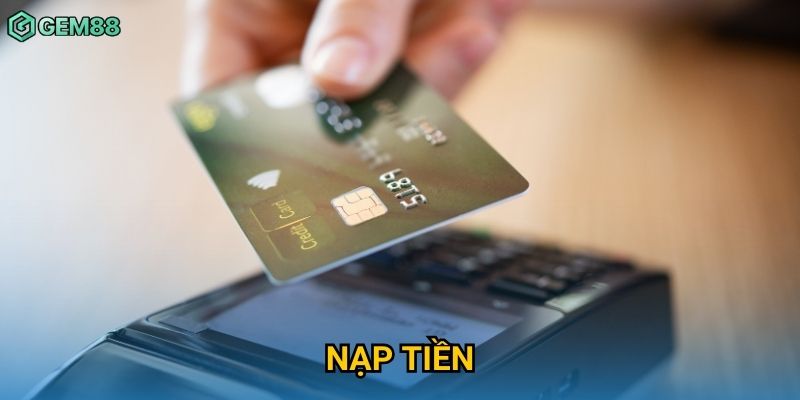 Nạp Tiền Gem88 – Hướng Dẫn Giao Dịch Nhanh Chóng Và An Toàn