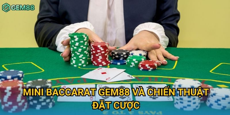 Mini baccarat Gem88 và chiến thuật đặt cược Mini baccarat Gem88 và chiến thuật đặt cược