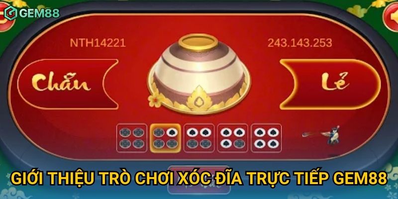 Giới thiệu trò chơi xóc đĩa trực tiếp Gem88 Giới thiệu trò chơi xóc đĩa trực tiếp Gem88