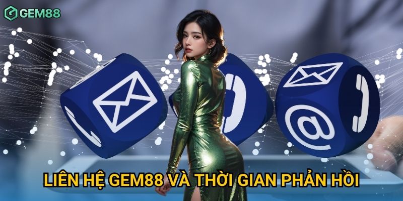 Liên hệ Gem88 và thời gian phản hồi