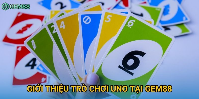 Giới thiệu trò chơi Uno tại Gem88 Giới thiệu trò chơi Uno tại Gem88