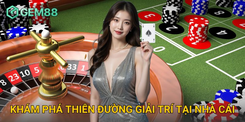 Trang chủ 15 Khám Phá Thiên Đường Giải Trí Tại Gem88